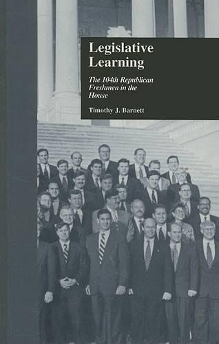 Legislative Learning: The 104th Republican Freshmen in the House (Politics and Policy in American Institutions, 3) Law