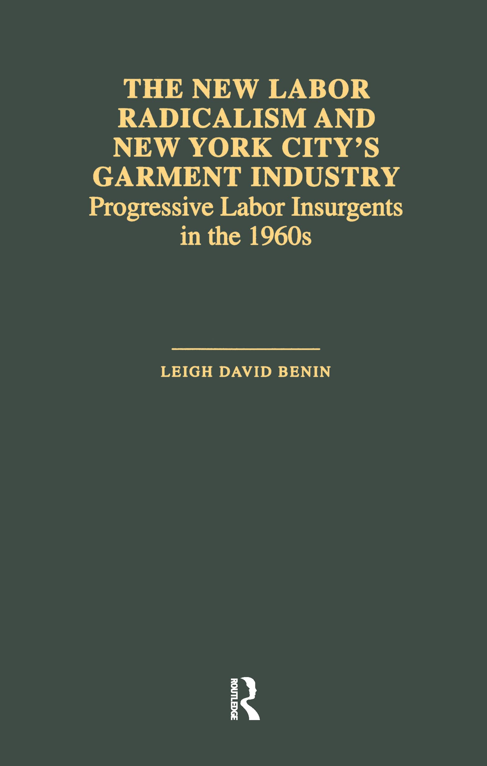 The New Labor Radicalism and New York City's Garment Industry Social Sciences