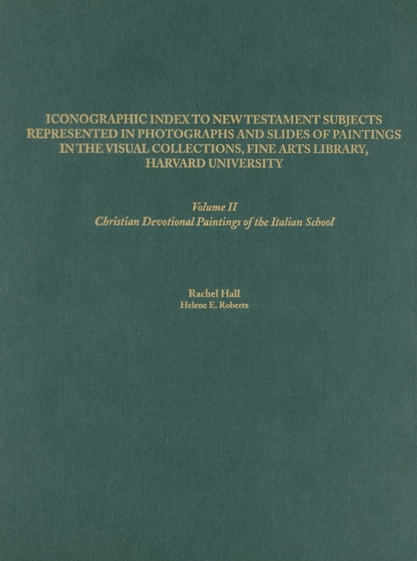 Iconographic Index to New Testament Subjects Represented in Photographs and Slides of Paintings in the Visual Collections, Fine Arts Library, Harvard ... Reference Library of the Humanities, Band 2) Film, Art & Culture