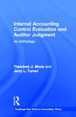 Internal Accounting Control Evaluation and Auditor Judgement: An Anthology (New Works in Accounting History) Business, Finance & Career