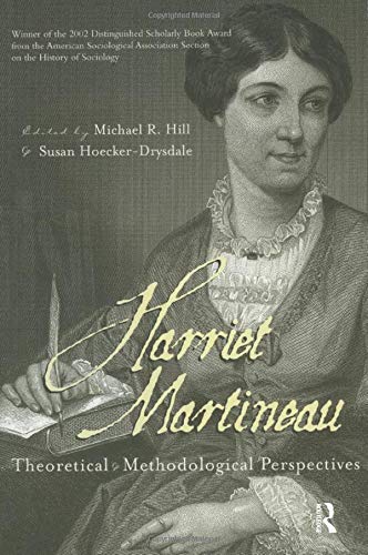 Harriet Martineau: Theoretical and Methodological Perspectives (Women and Sociologicaltheory, 3) Social Sciences