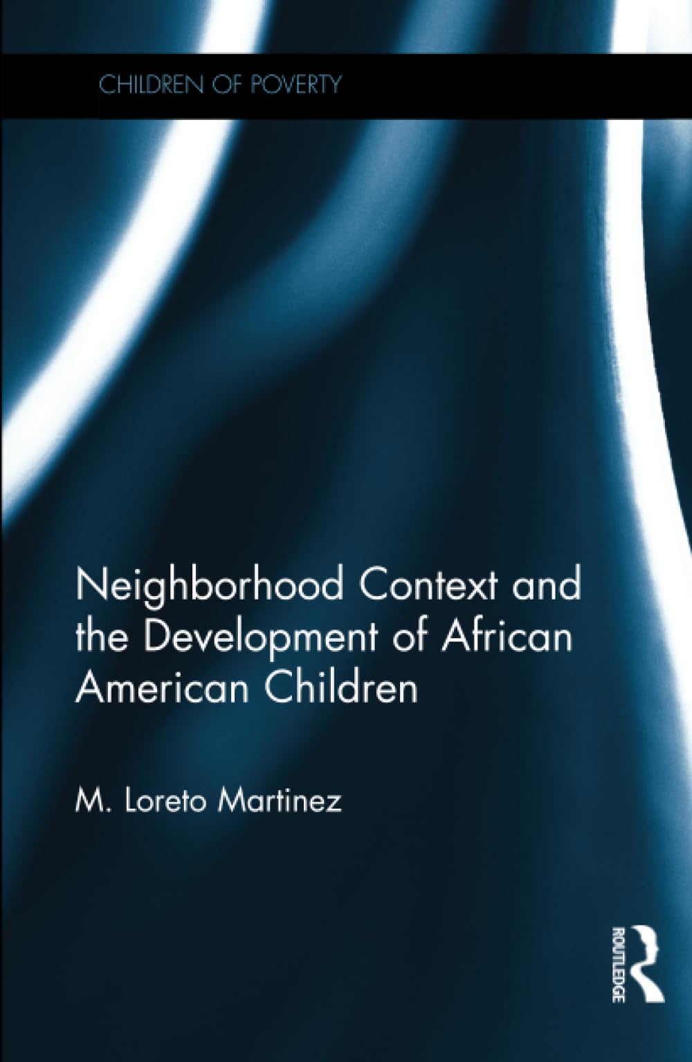 Neighborhood Context and the Development of African American Children (Children of Poverty) Partnership & Love