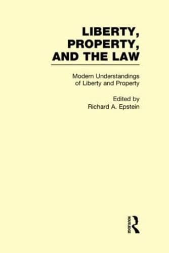 Modern Understandings of Liberty and Property: Liberty, Property, and the Law (Liberty, Property, and the Law, 2) Law