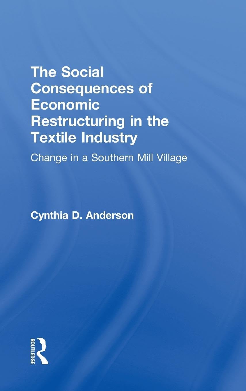 Social Consequences of Economic Restructuring in the Textile Industry Business, Finance & Career