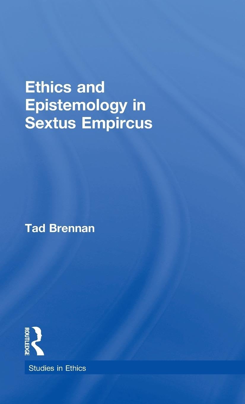 Ethics and Epistemology in Sextus Empircus Philosophy