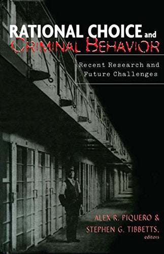 Rational Choice and Criminal Behavior: Recent Research and Future Challenges (Current Issues in Criminal Justice) Law