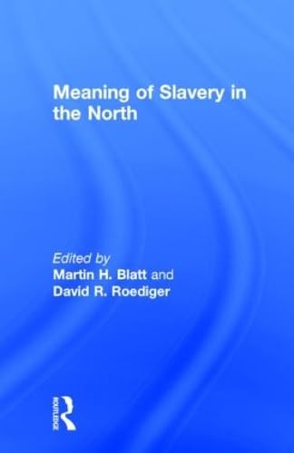 The Meaning of Slavery in the North (Labor in America) Social Sciences