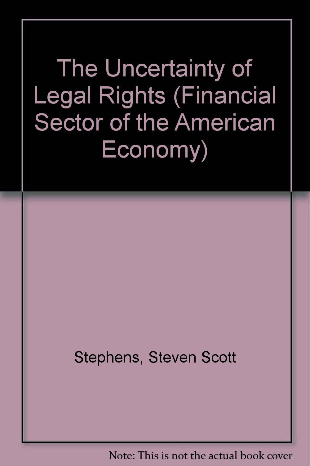 The Uncertainty of Legal Rights (Financial Sector of the American Economy) Law