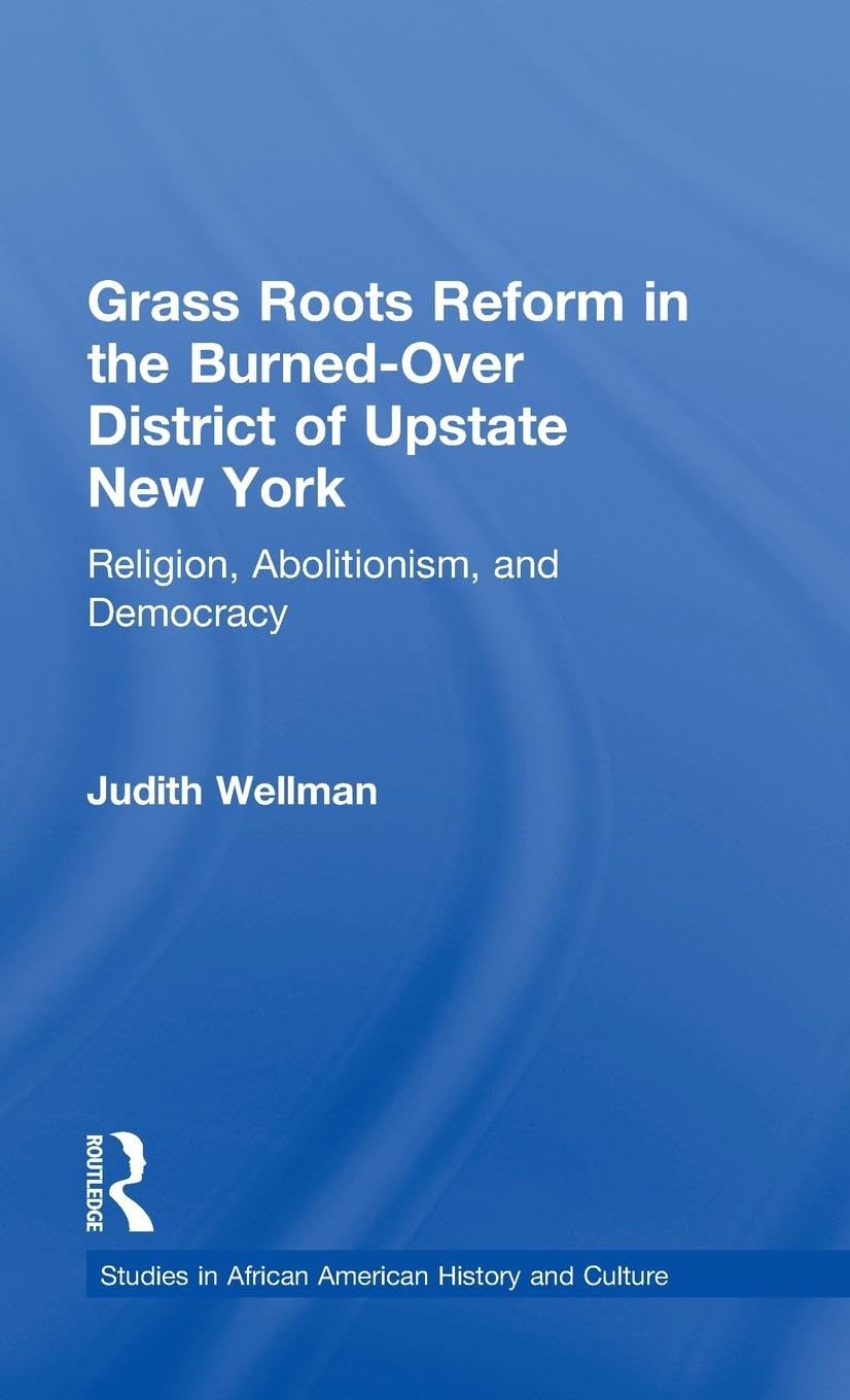 Grassroots Reform in the Burned-over District of Upstate New York Social Sciences