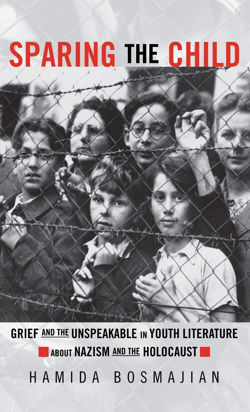 Sparing the Child: Grief and the Unspeakable in Youth Literature About Nazism and the Holocaust (Children's Literature and Culture, 16, Band 16) Books