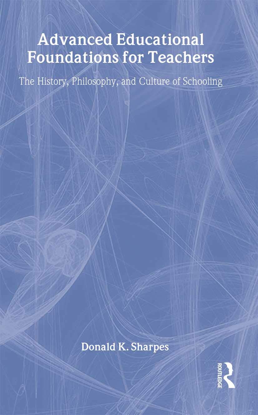 Advanced Educational Foundations for Teachers: The History, Philosophy, and Culture of Schooling General education