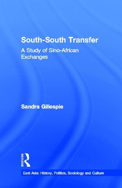 South-South Transfer: A Study of Sino-African Exchanges (East Asia Series) Books
