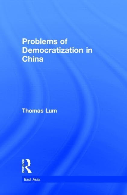 Problems of Democratization in China (East Asia Series) Social Sciences