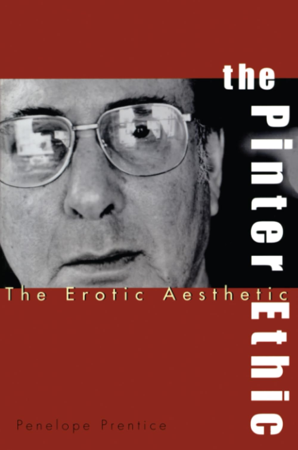 The Pinter Ethic: The Erotic Aesthetic (Garland Reference Library of the Humanities, Band 2237) Contemporary literature