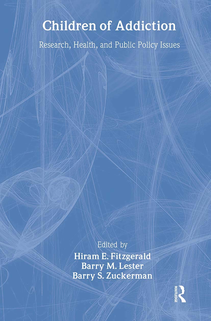 Children of Addiction: Research, Health, and Public Policy Issues (Garland Reference Library of Social Science) Books