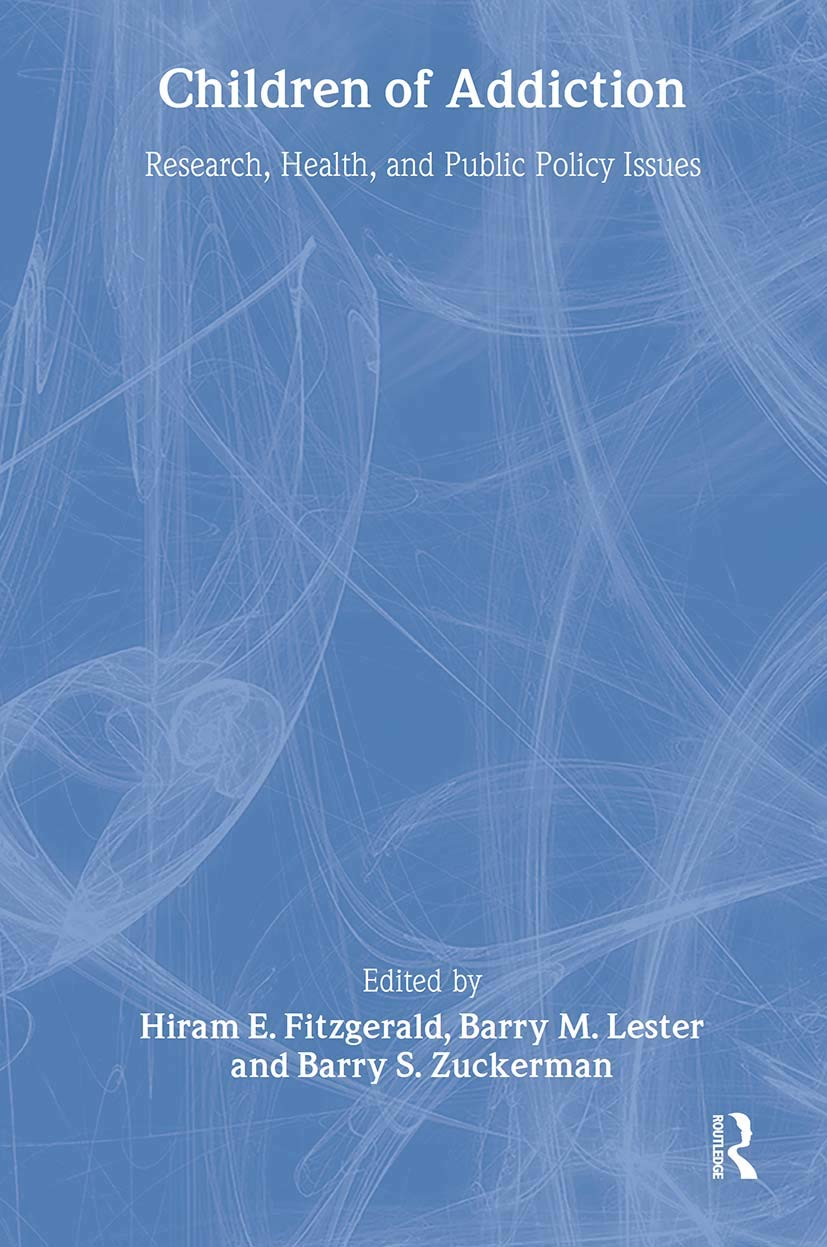 Children of Addiction: Research, Health, and Public Policy Issues Books