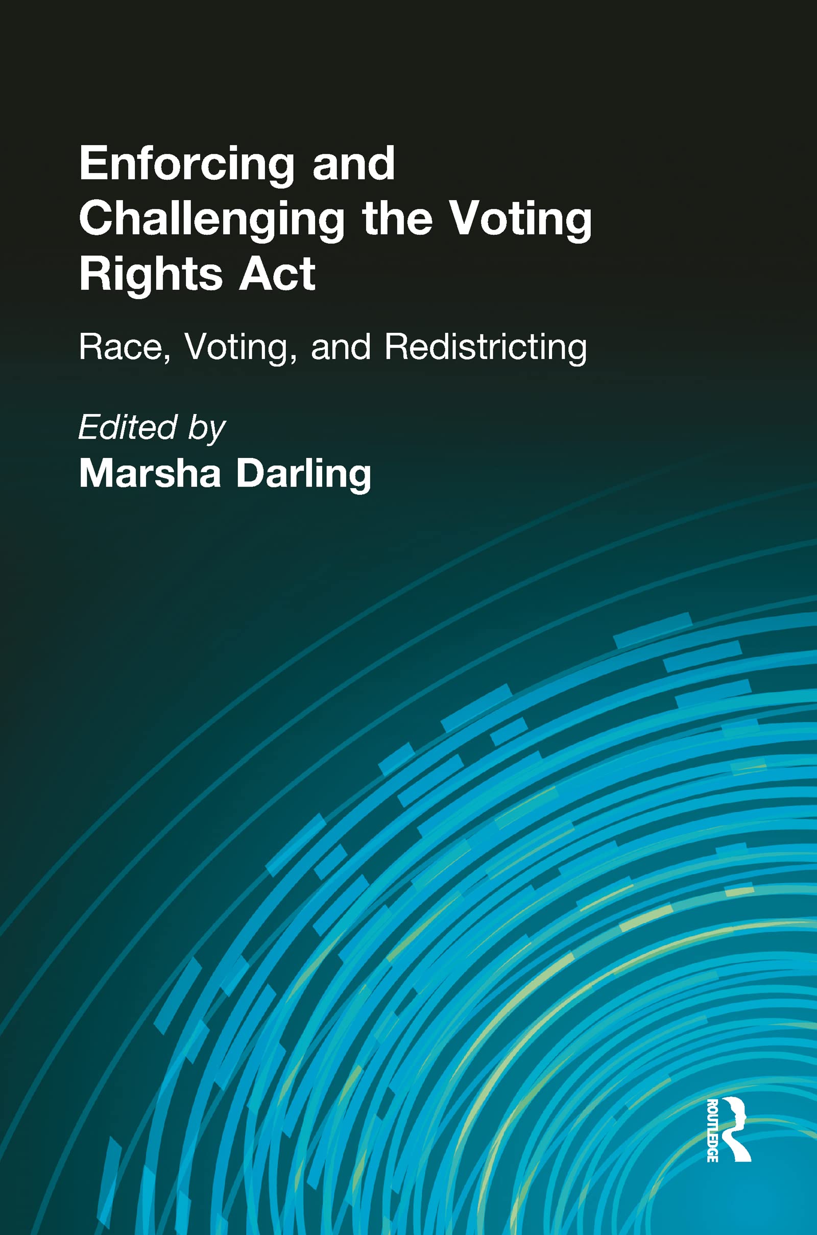 Enforcing and Challenging the Voting Rights Act: Race, Voting, and Redistricting: Sources and Explorations on the 15th Amendment: Enforcing and ... (Controversies in Constitutional Law, Band 2) Law
