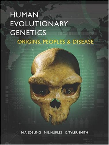 Human Evolutionary Genetics: Origins, Peoples & Disease: Origins, Peoples and Disease Medicine