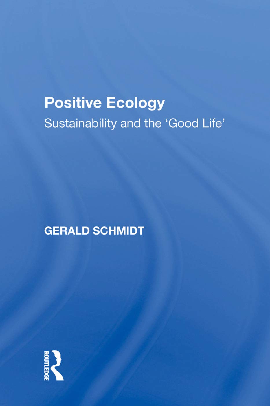 Positive Ecology: Sustainability and the 'Good Life' Social Sciences
