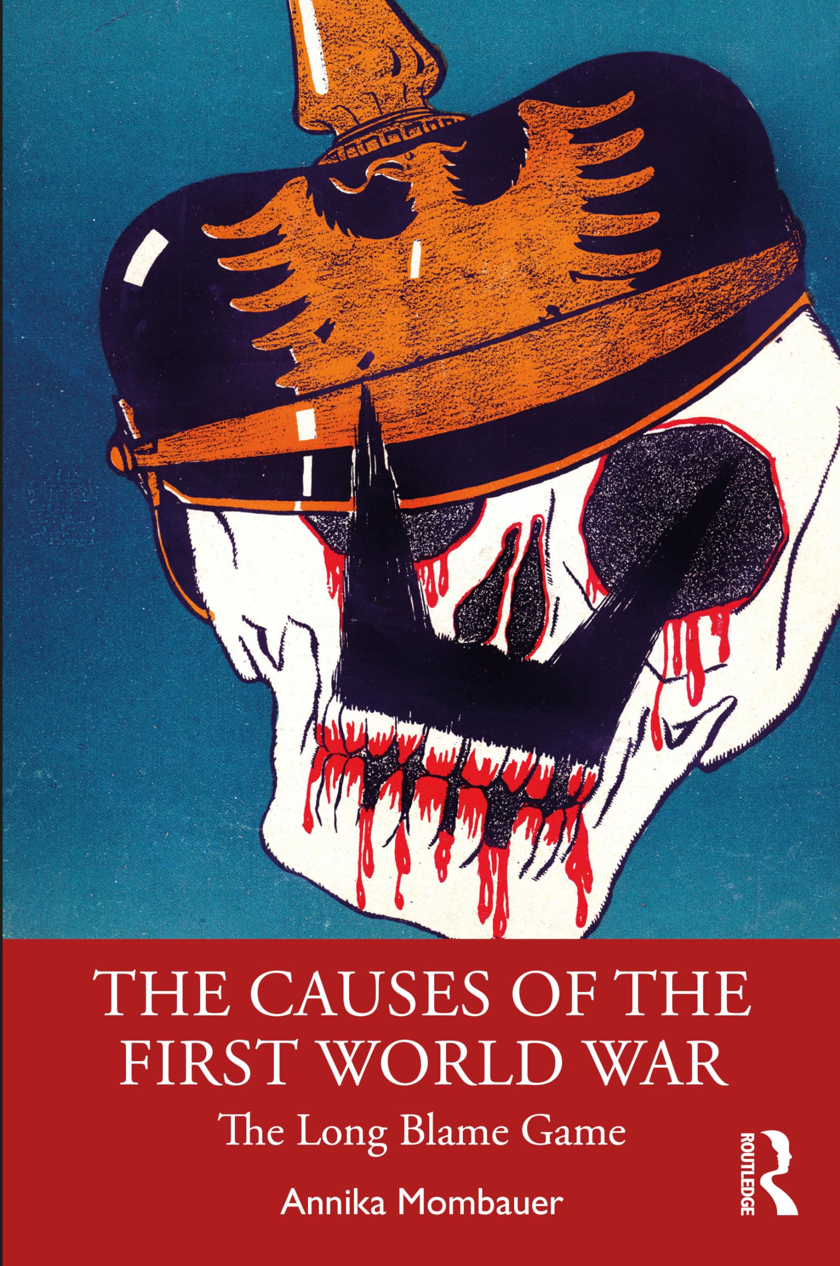 The Causes of the First World War: The Long Blame Game (Making History) Politics & History