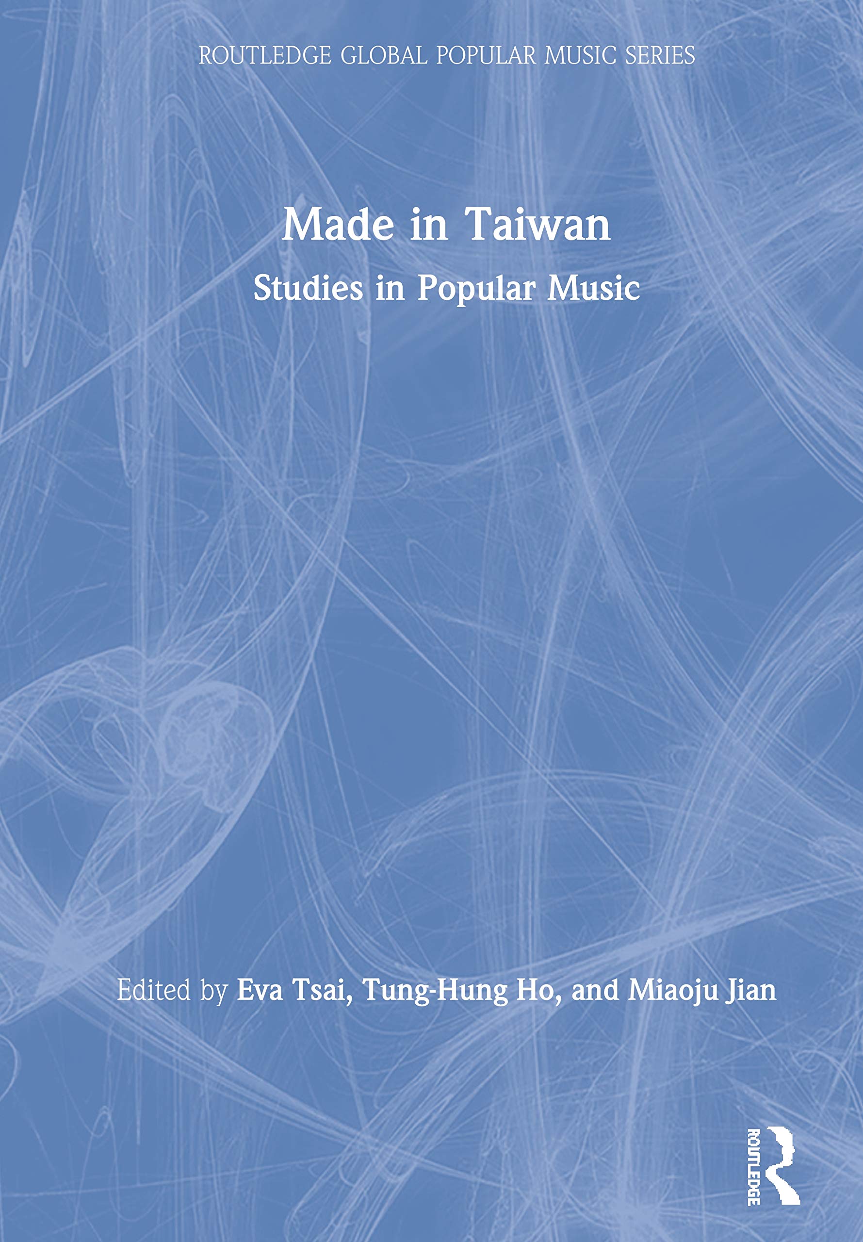Made in Taiwan: Studies in Popular Music (Routledge Global Popular Music) Media & Communication