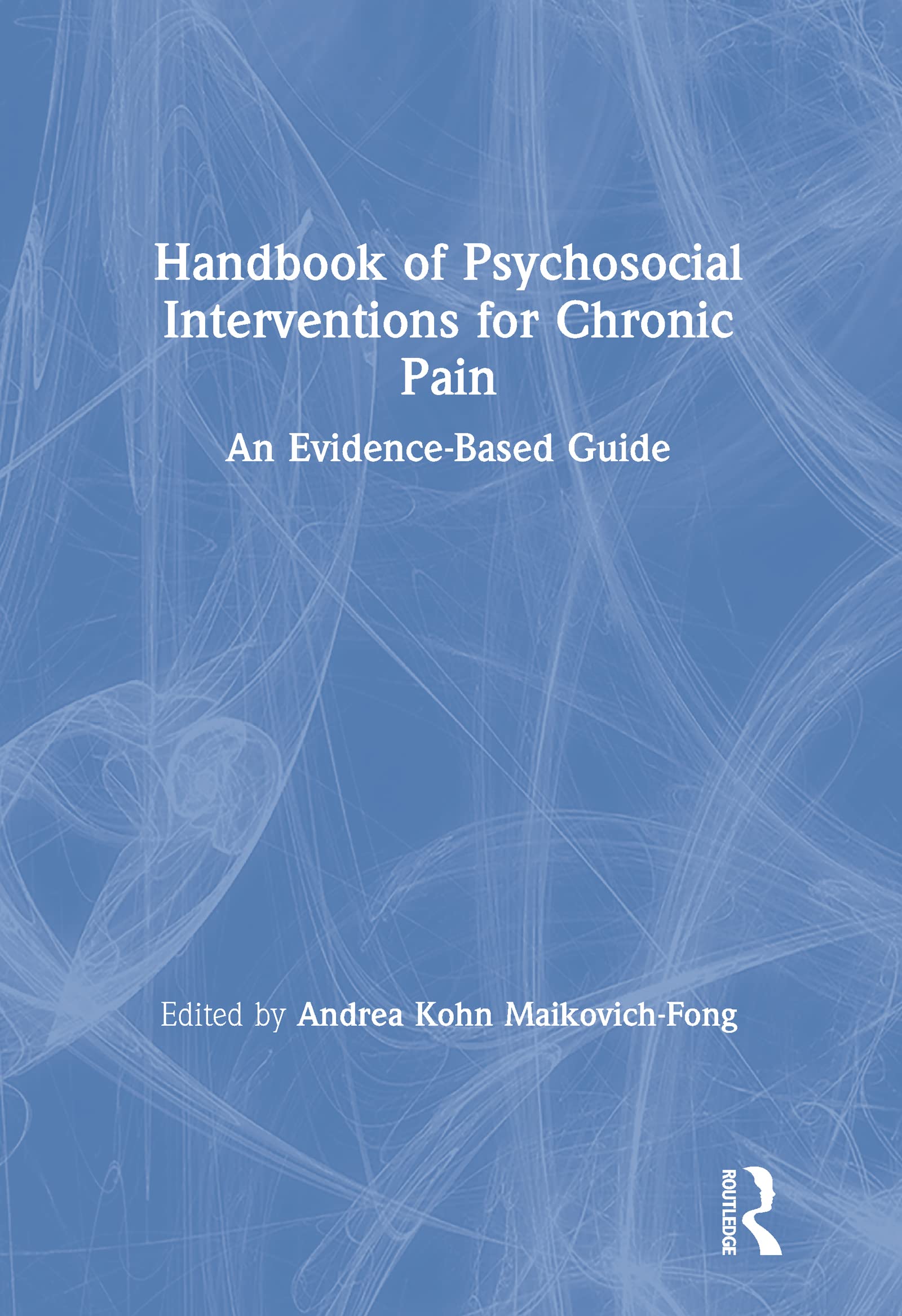 Handbook of Psychosocial Interventions for Chronic Pain Medicine