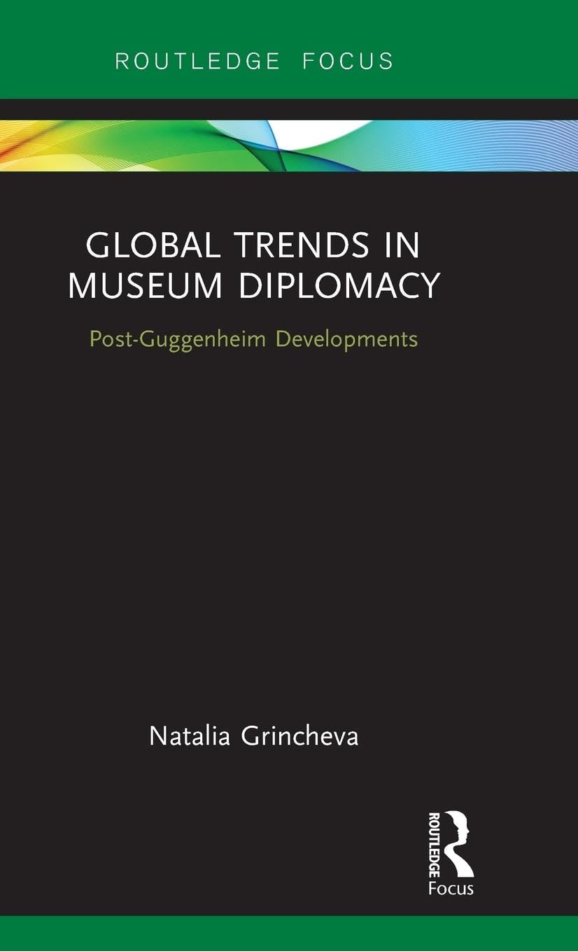 Global Trends in Museum Diplomacy: Post-Guggenheim Developments (Museums in Focus) Social Sciences