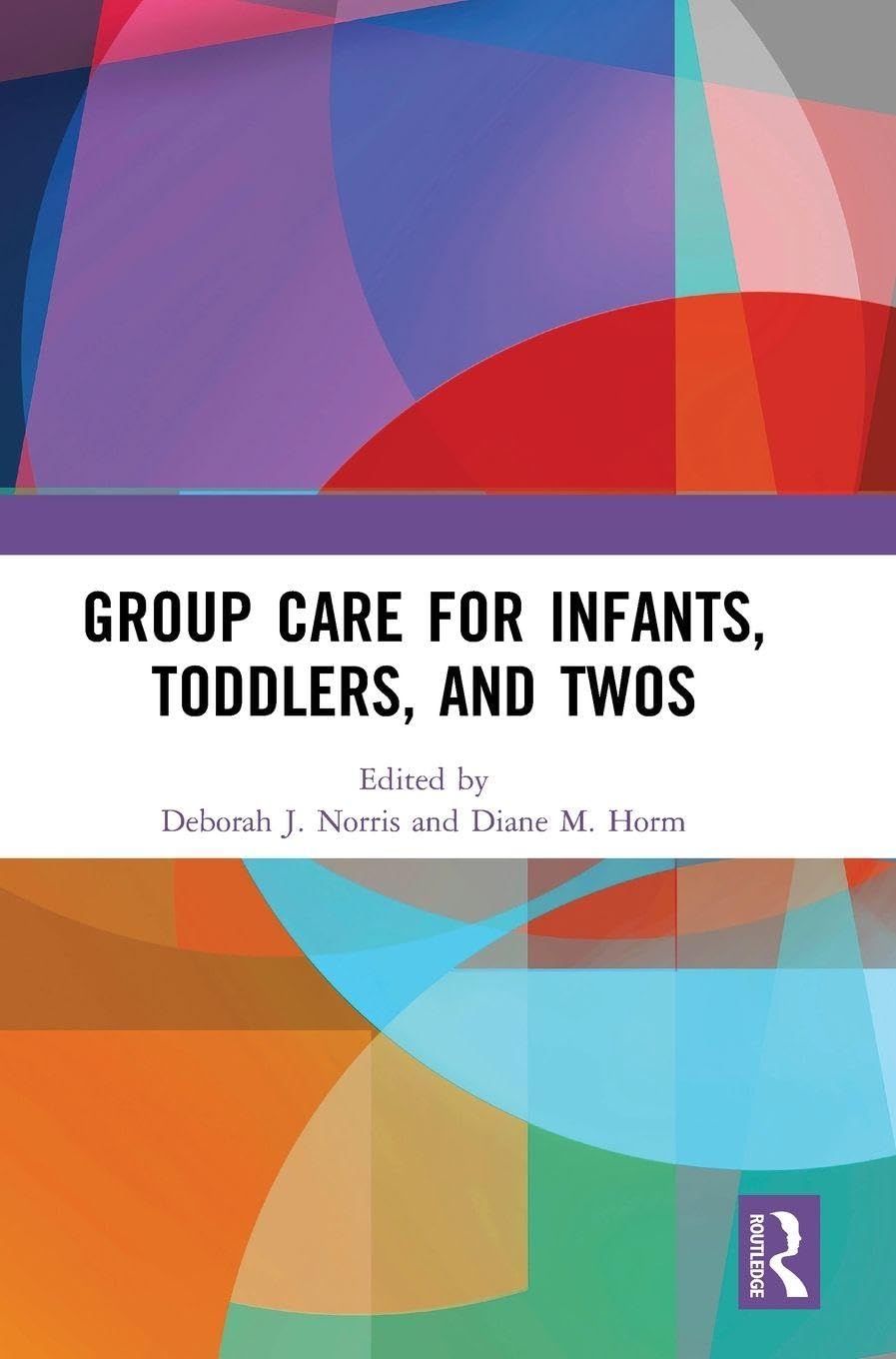 Group Care for Infants, Toddlers, and Twos Education & Training