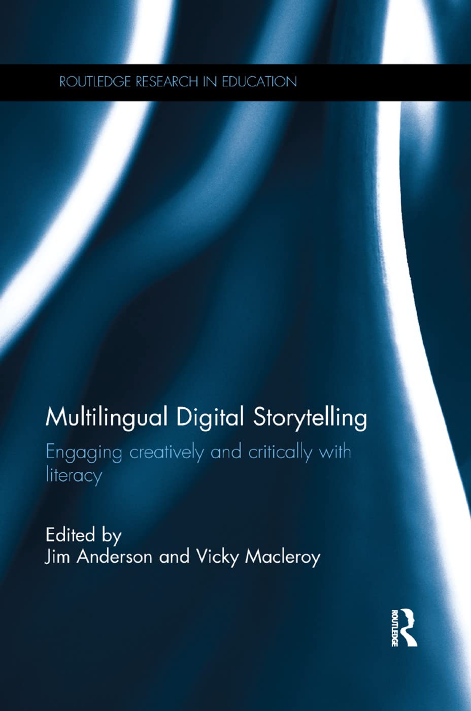 Multilingual Digital Storytelling: Engaging Creatively and Critically With Literacy (Routledge Research in Education) Learning & Reference