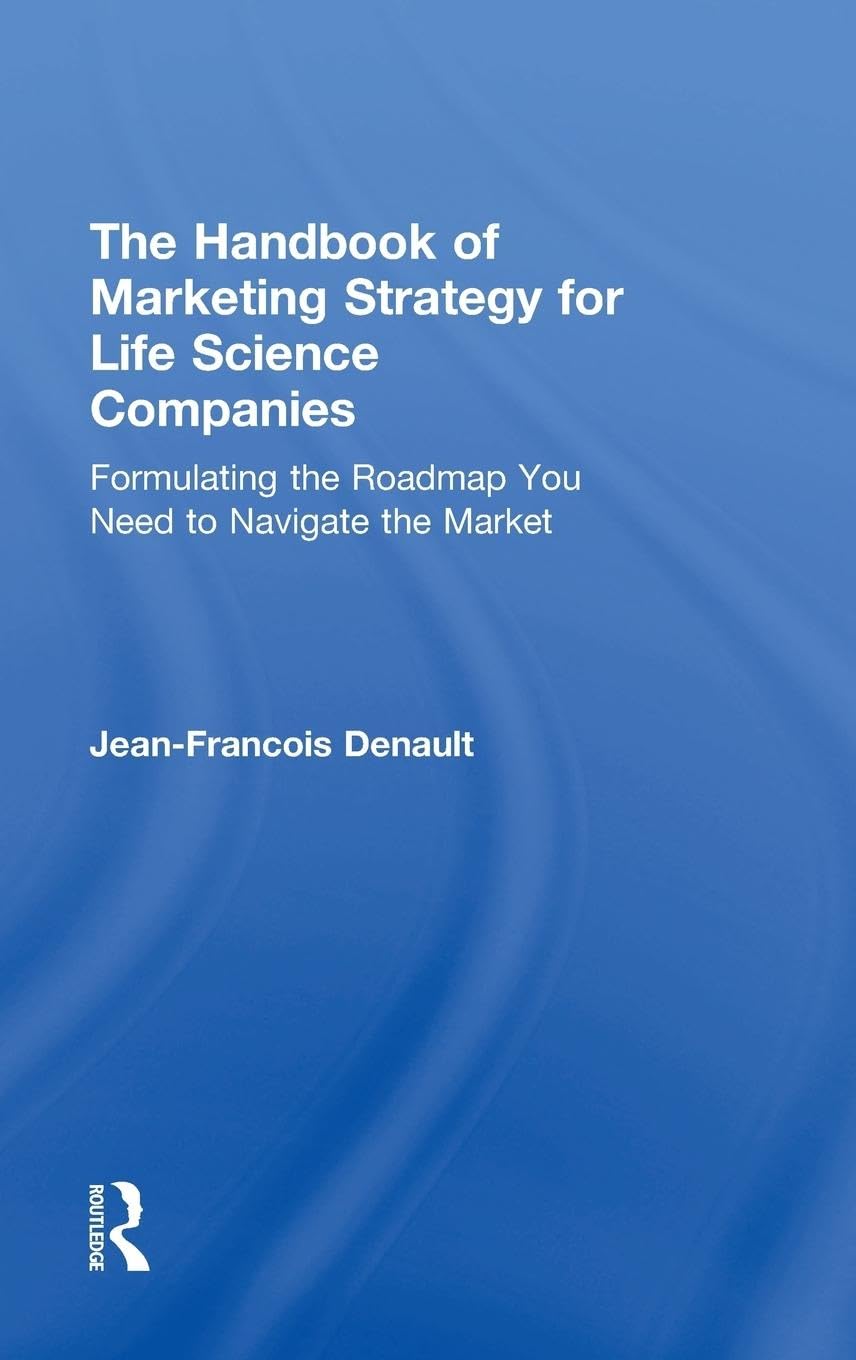 The Handbook of Marketing Strategy for Life Science Companies Medicine