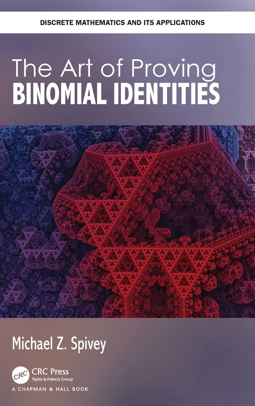The Art of Proving Binomial Identities (Discrete Mathematics and Its Applications) Mathematics