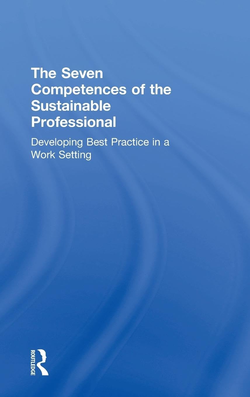 The Seven Competences of the Sustainable Professional Business, Finance & Career