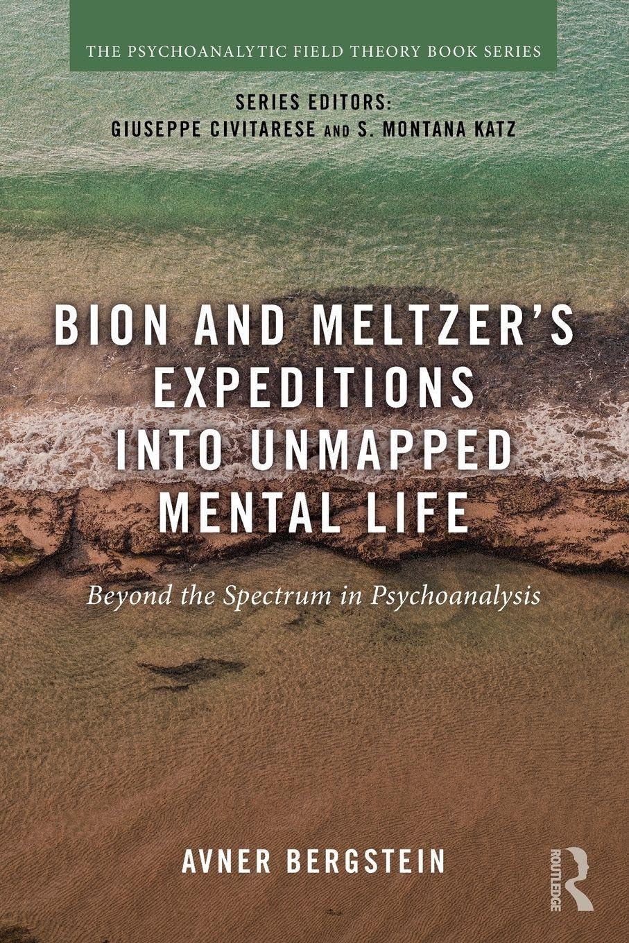 Bion and Meltzer's Expeditions into Unmapped Mental Life: Beyond the Spectrum in Psychoanalysis (Psychoanalytic Field Theory Book) Medicine