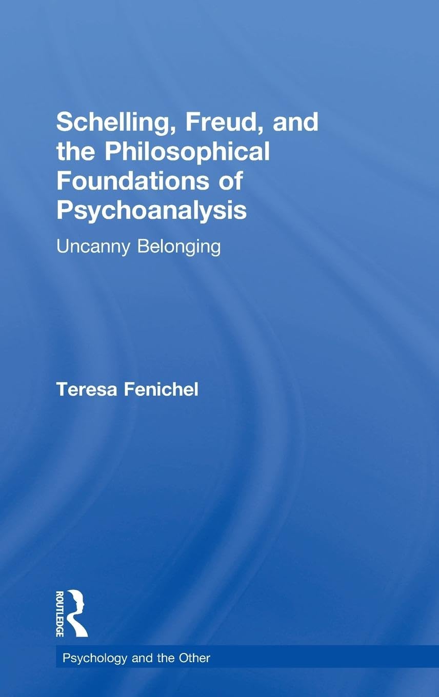 Schelling, Freud, and the Philosophical Foundations of Psychoanalysis Philosophy