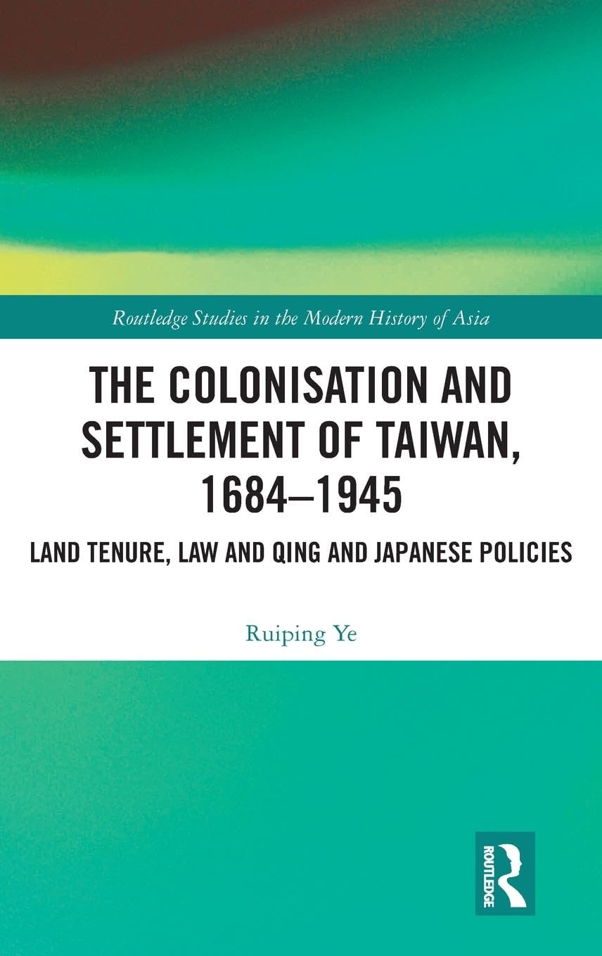 The Colonisation and Settlement of Taiwan, 1684-1945 Law