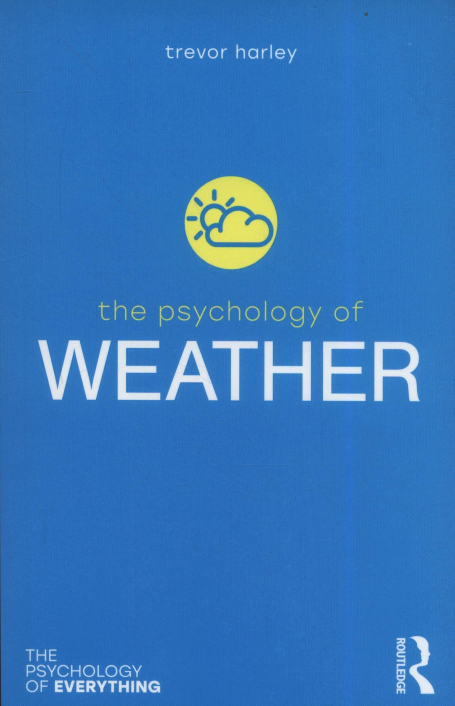 The Psychology of Weather (Psychology of Everything) Social Sciences