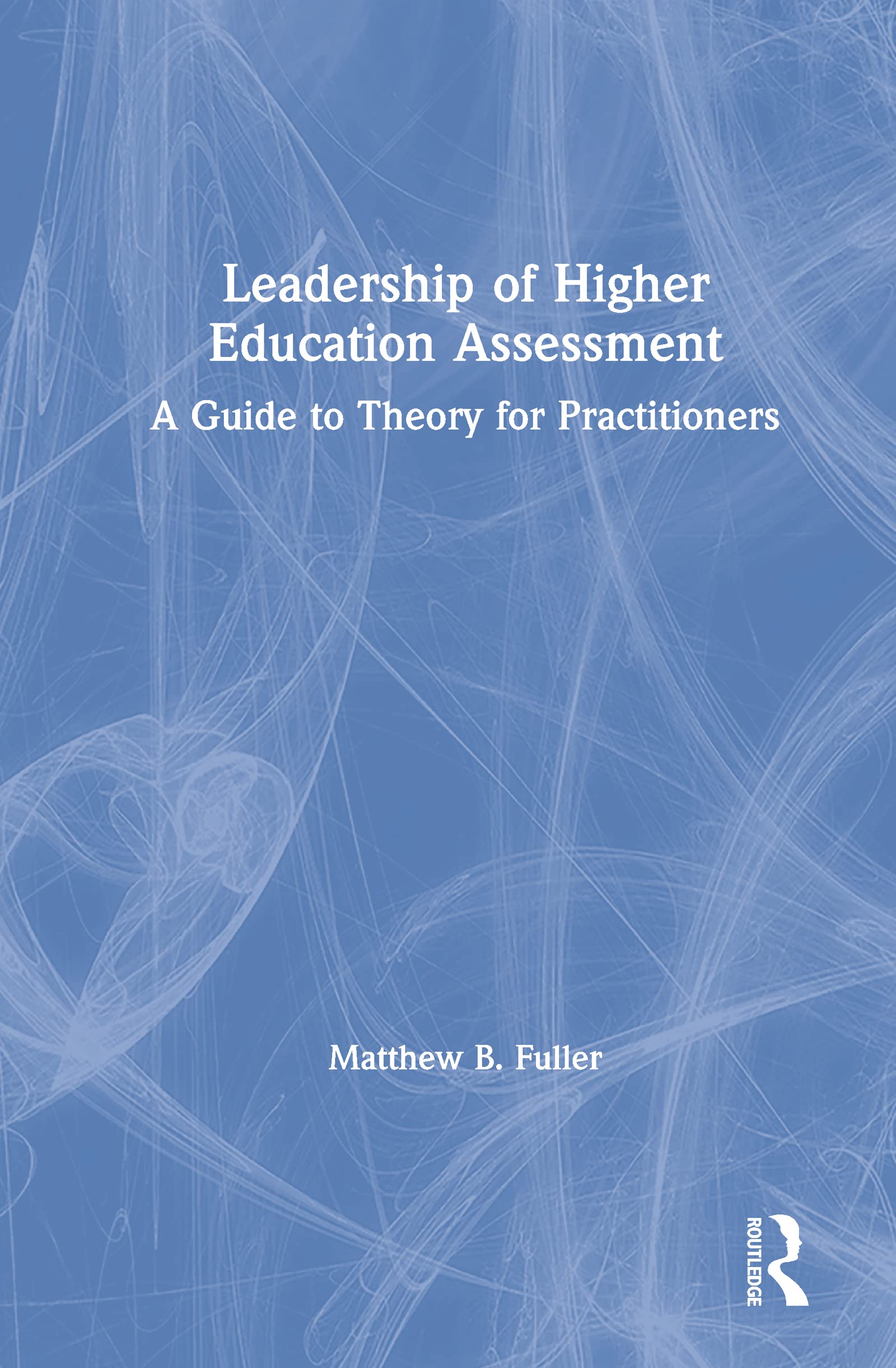 Leadership of Higher Education Assessment Study Guides