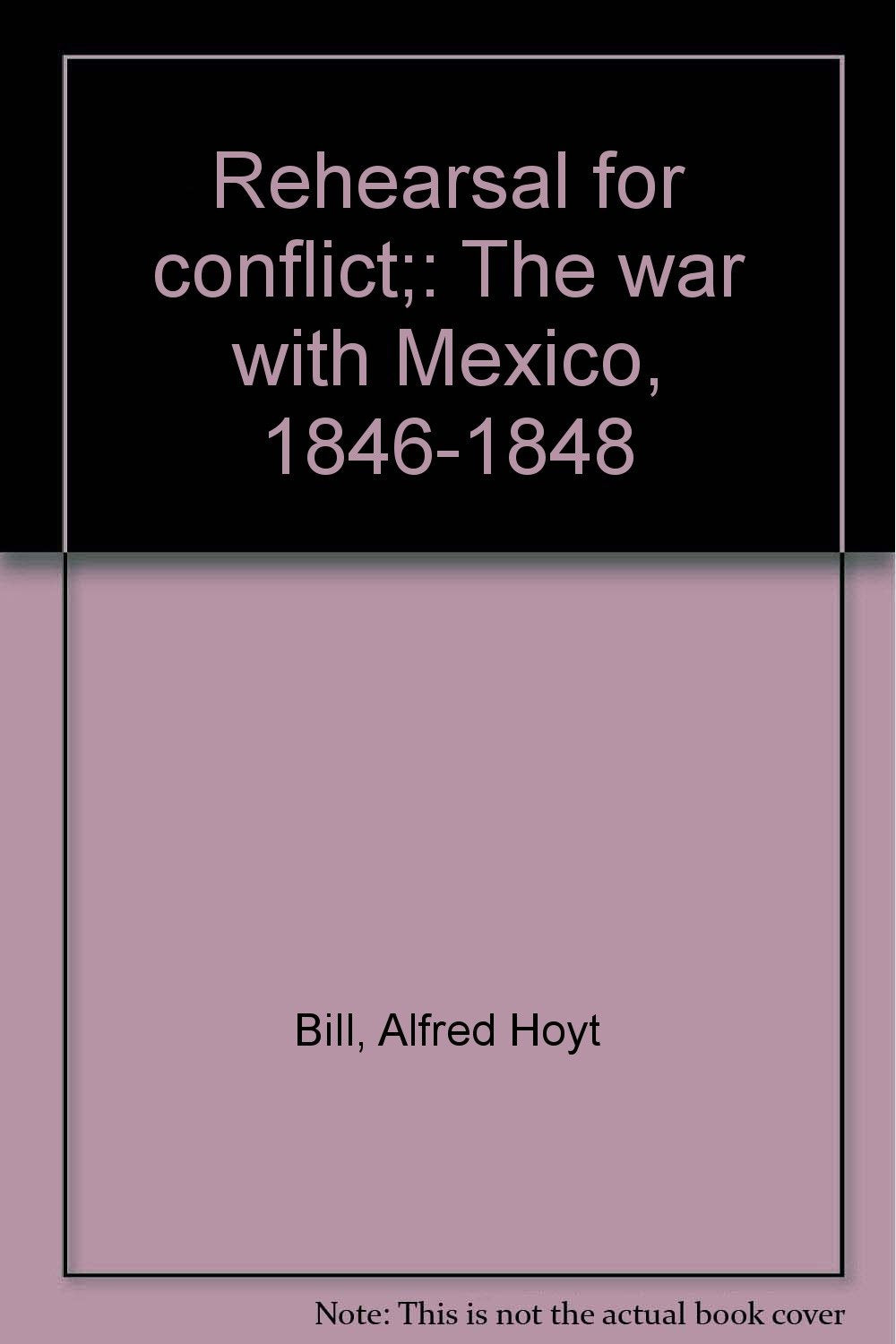 Rehearsal for conflict;: The war with Mexico, 1846-1848 Books