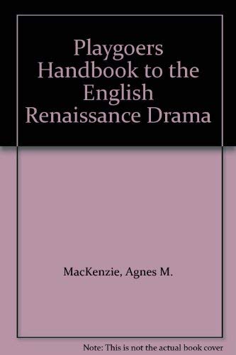 Playgoers Handbook to the English Renaissance Drama Drama