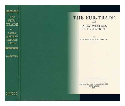 The Fur-Trade and Early Western Exploration, by Clarence A. Vandiveer Books