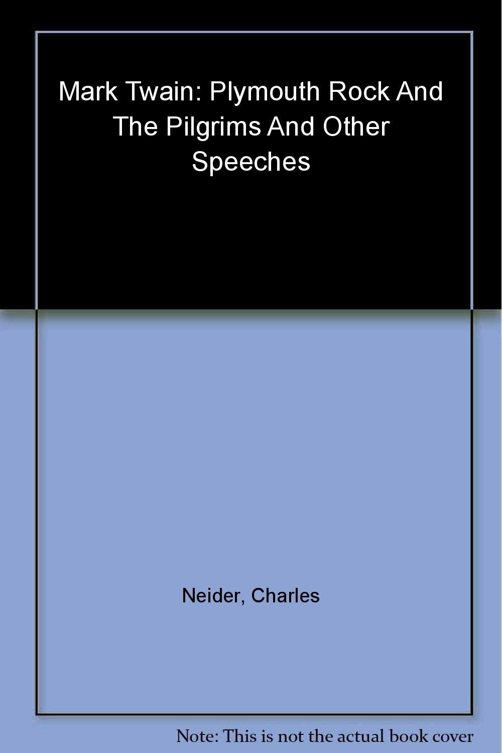 Plymouth Rock and the Pilgrims: And Other Speeches Essays & Short Stories
