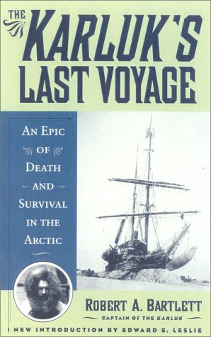 The Karluk's Last Voyage: An Epic of Death and Survival in the Arctic, 1913-1916 Geology & Geography