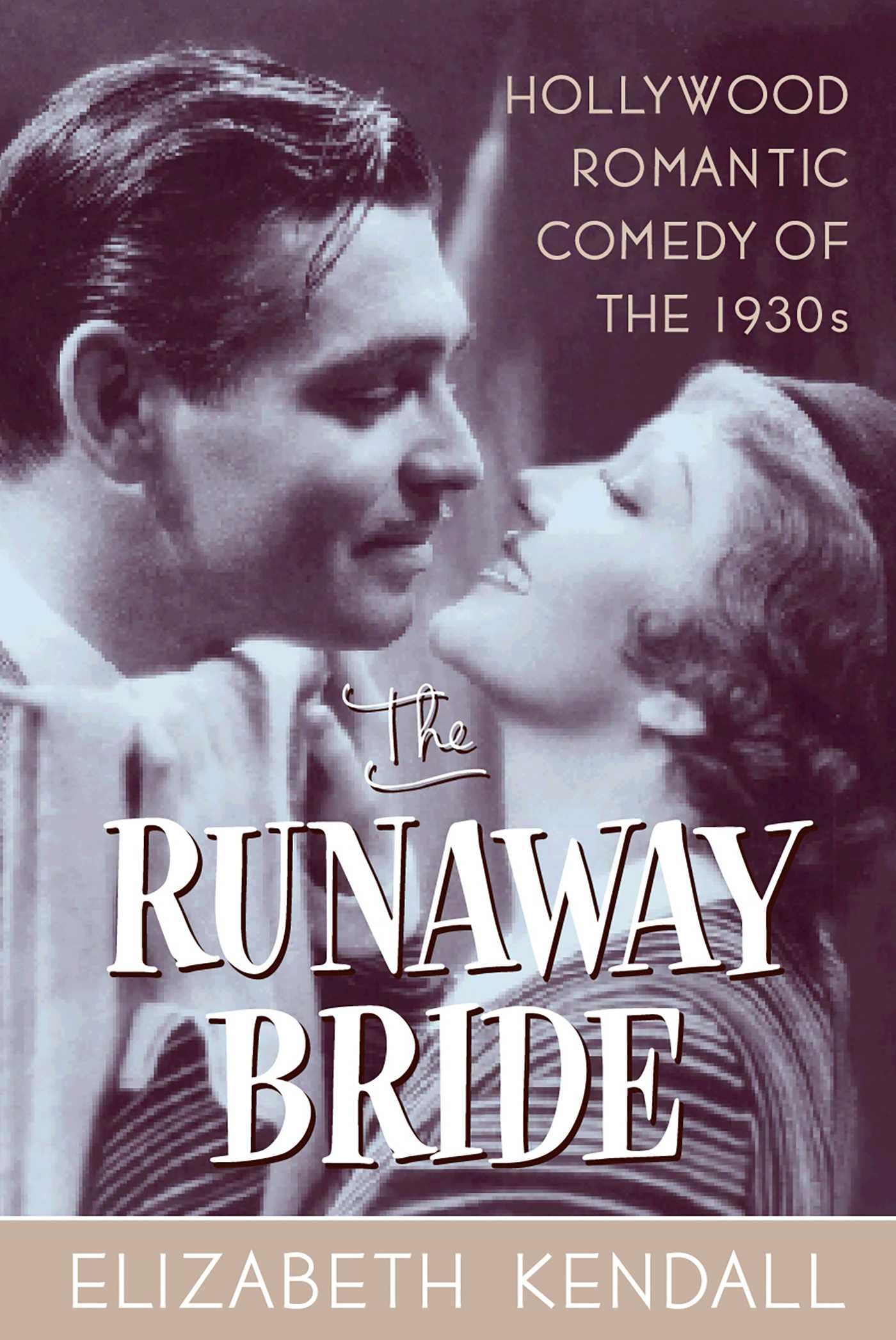 The Runaway Bride: Hollywood Romantic Comedy of the 1930s Film, Art & Culture