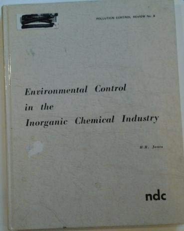 Environmental control in the inorganic chemical industry, 1972 (Pollution control review) Books