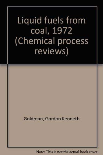 Liquid Fuels From Coal. 1972 (Chemical Process Review No. 57) Books