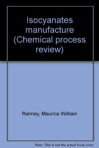 Isocyanates Manufacture (Chemical Process Review, No. 63) Books