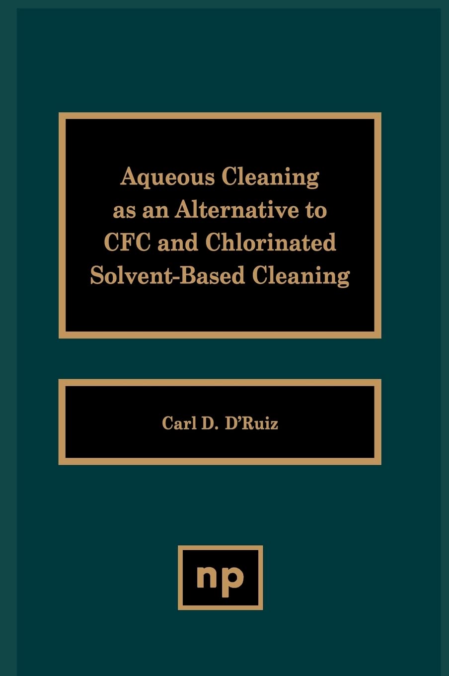 Aqueous Cleaning as an Alternative to CFC and Chlorinated Solvent-Based Cleaning Medicine