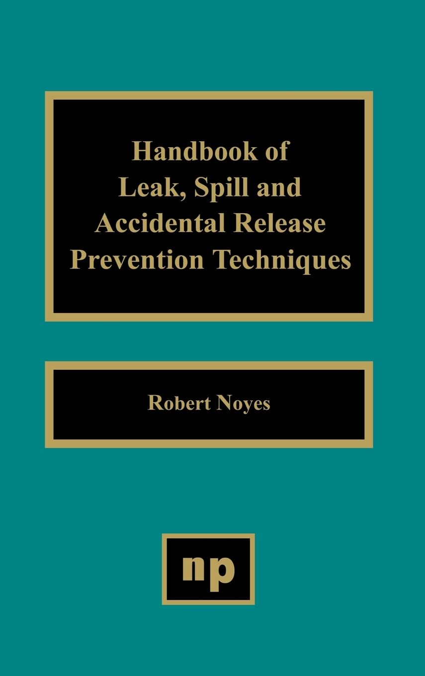 Handbook of Leak, Spill and Accidental Release Prevention Techniques Business, Finance & Career