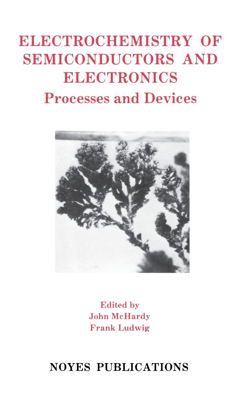 Electrochemistry of Semiconductors and Electronics: Processes and Devices book