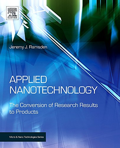 Applied Nanotechnology: The Conversion of Research Results to Products (Micro and Nano Technologies) Business & Technology